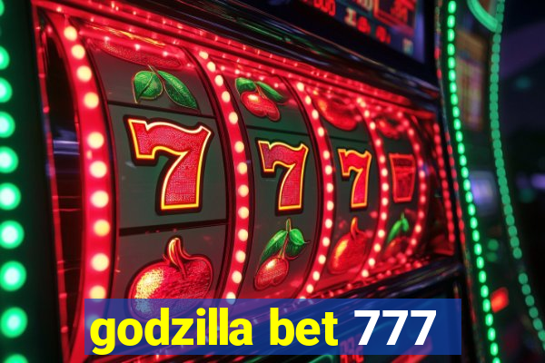 godzilla bet 777